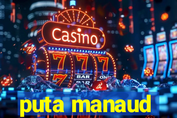 puta manaud